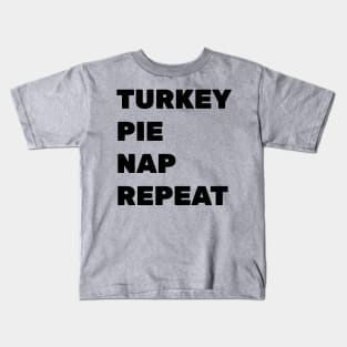 Turkey. Pie. Nap. Repeat. Kids T-Shirt